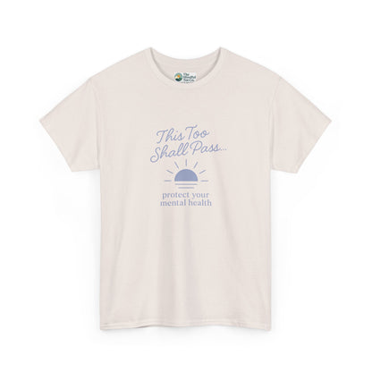 This Too Shall Pass T-Shirt - Protect Your Mental Health