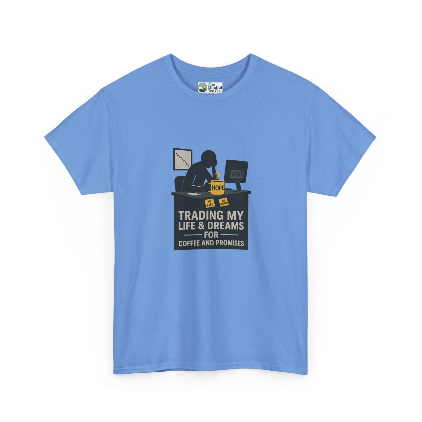 Trading My Life & Dreams T-Shirt – Honest Workplace Mental Health Tee