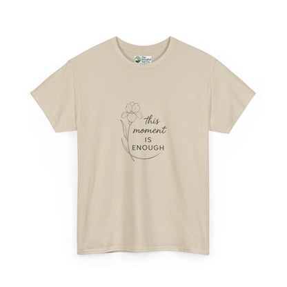 This Moment Is Enough T-Shirt – Mindfulness & Presence