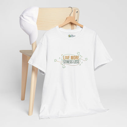 Live More, Stress Less T-Shirt – Positive Mental Health Tee