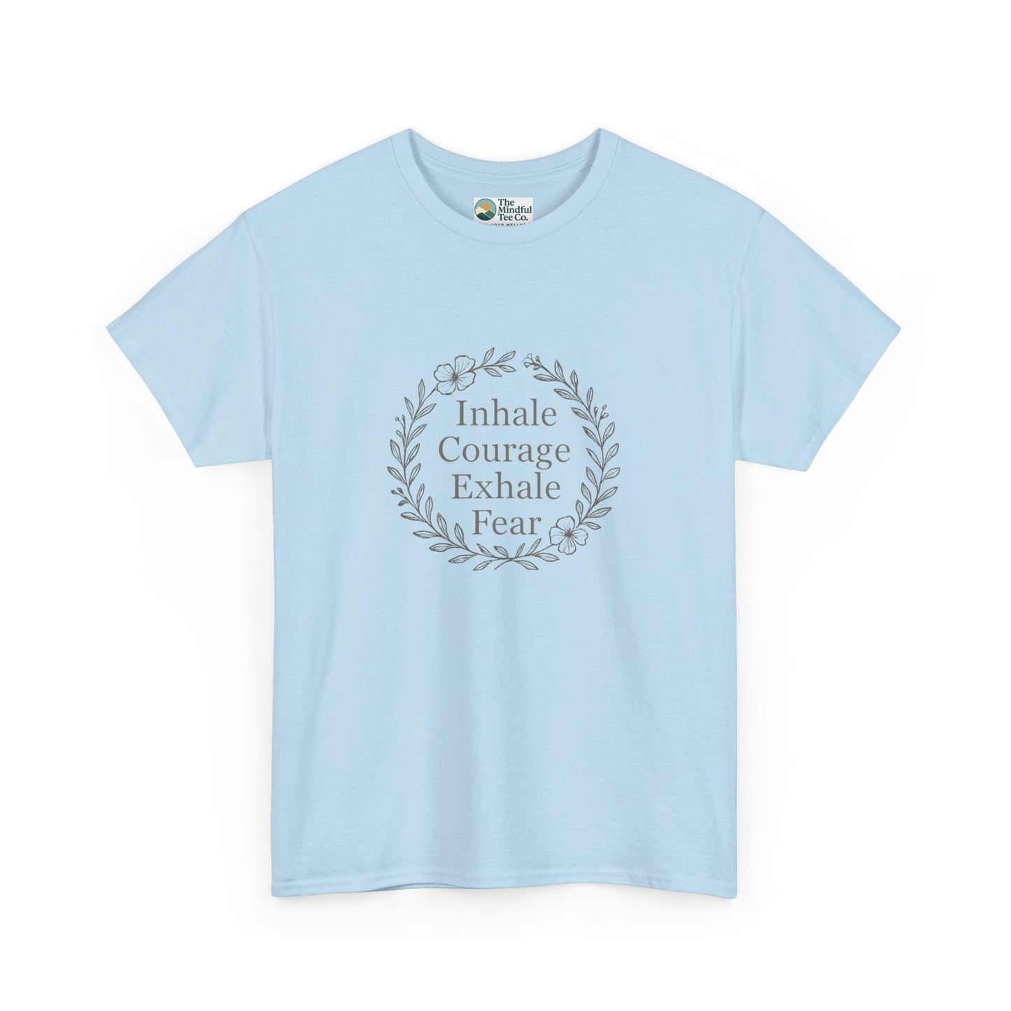 Inhale Courage, Exhale Fear T-Shirt – Inspirational Floral Tee