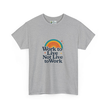 Work to Live, Not Live to Work T-Shirt – Retro Balance & Self-Care