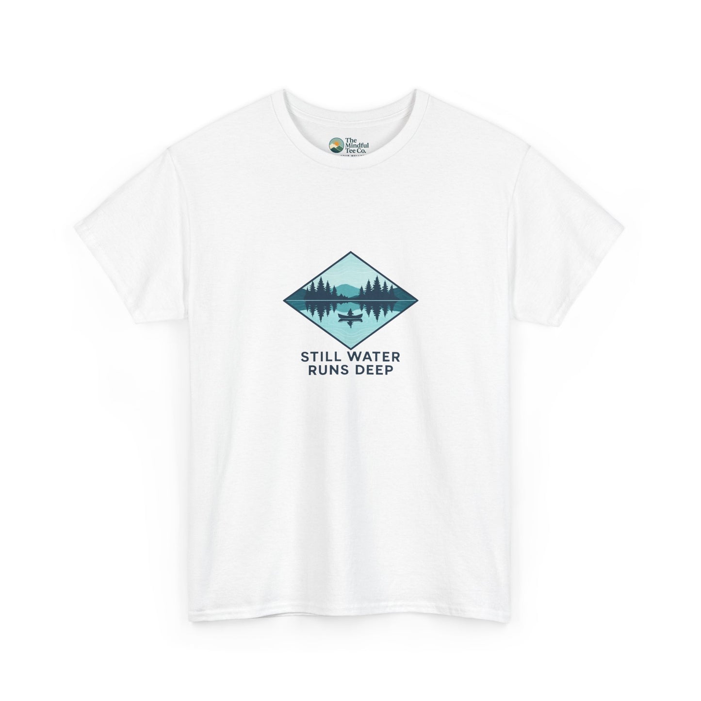 Still Water Runs Deep T-Shirt – Lake Reflection Mental Health Tee
