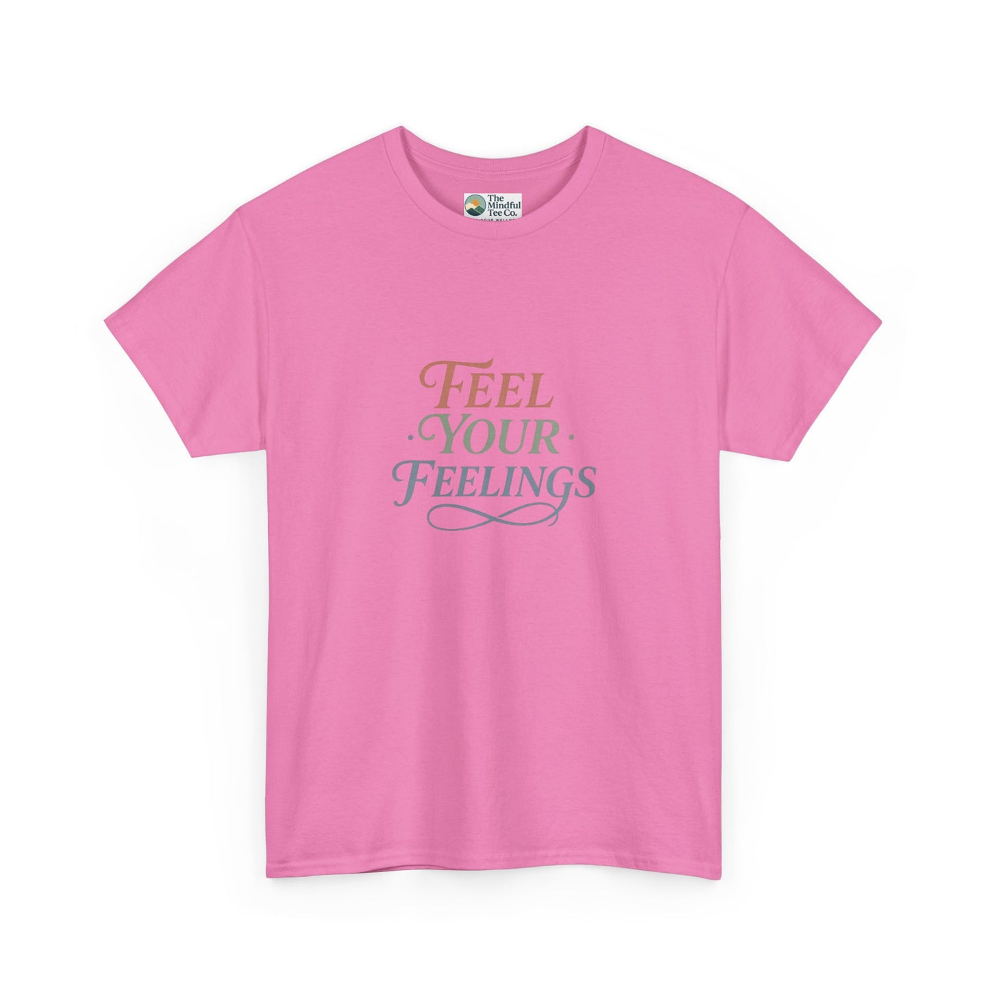 Feel Your Feelings T-Shirt – Mental Health Affirmation Tee
