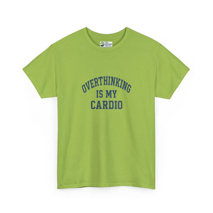 Overthinking Is My Cardio T-Shirt - Mental Health & Humor