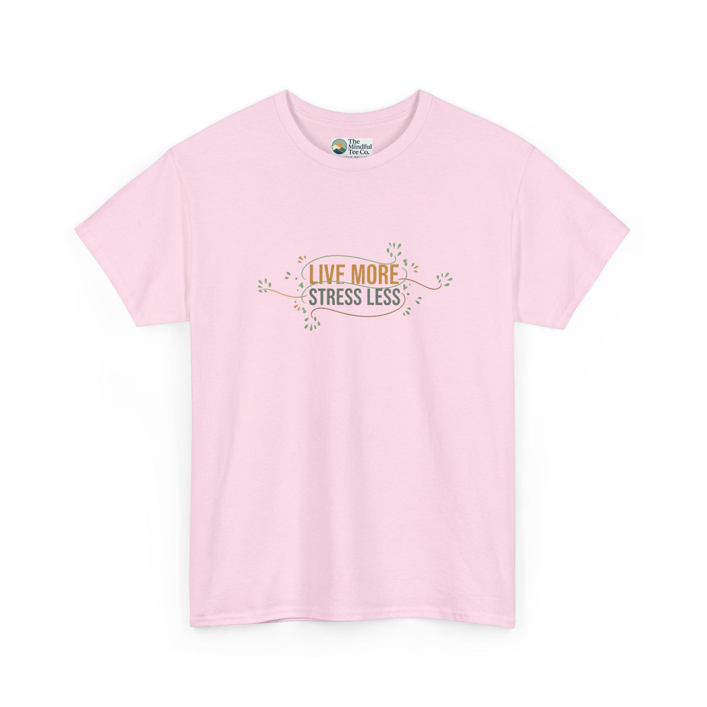 Live More, Stress Less T-Shirt – Positive Mental Health Tee