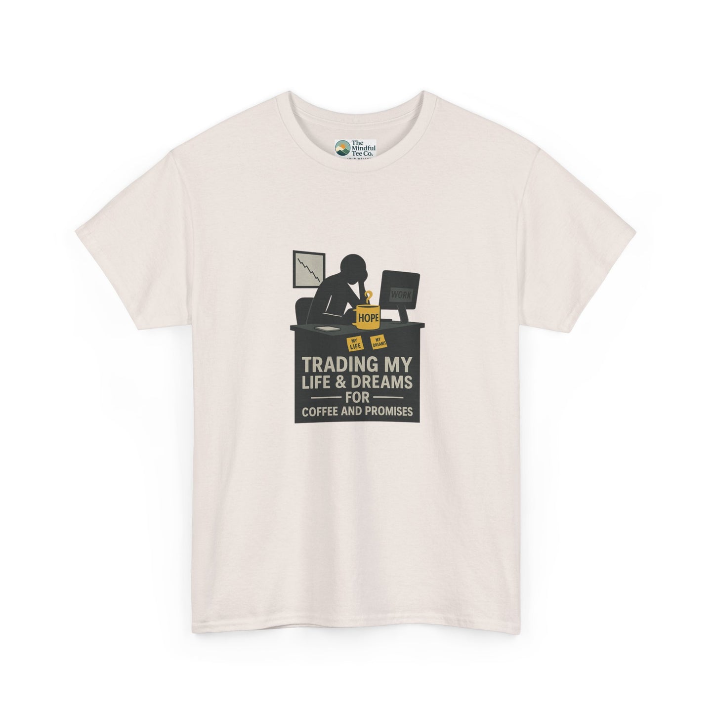 Trading My Life & Dreams T-Shirt – Honest Workplace Mental Health Tee