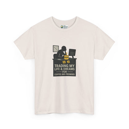 Trading My Life & Dreams T-Shirt – Honest Workplace Mental Health Tee