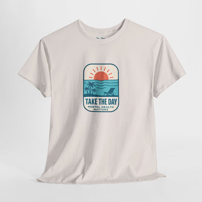 Take The Day T-Shirt – Mental Health Matters Beach Tee