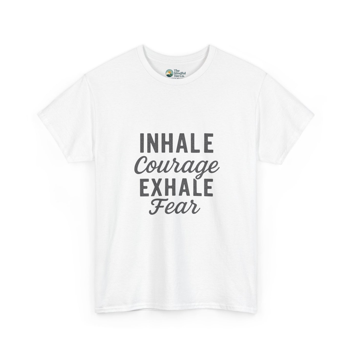 Inhale Courage, Exhale Fear T-Shirt – Mindful Affirmation Tee
