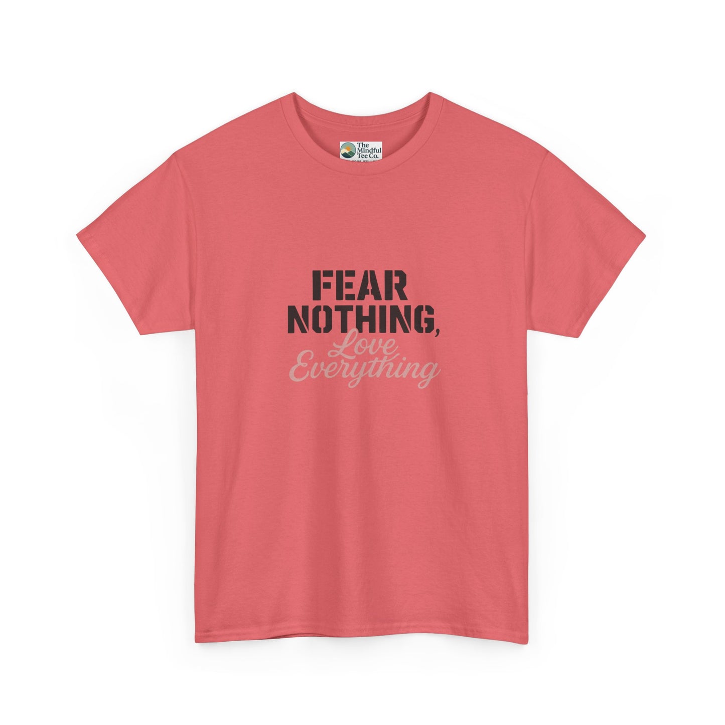 Fear Nothing, Love Everything T-Shirt – Motivational & Mindfulness Tee