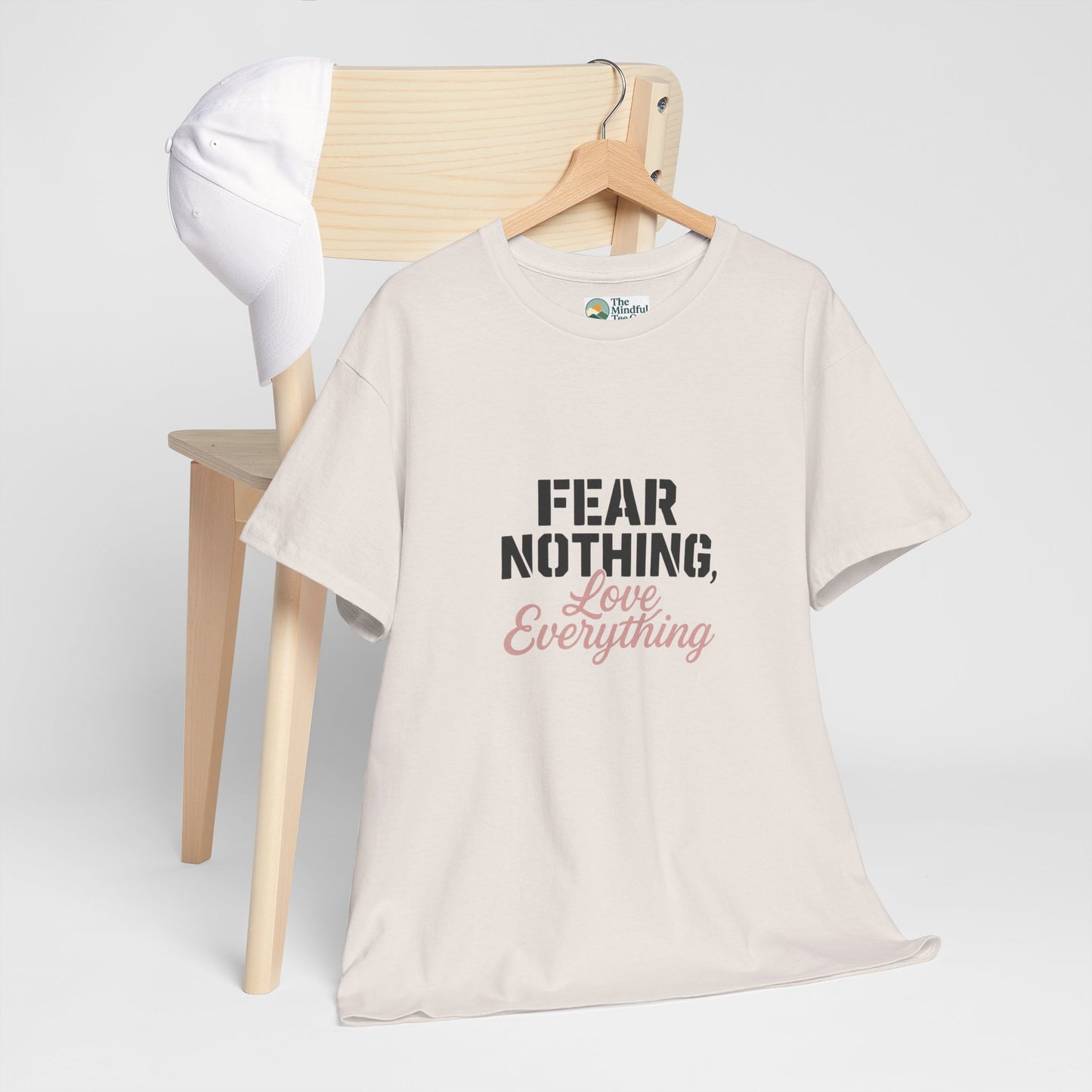 Fear Nothing, Love Everything T-Shirt – Motivational & Mindfulness Tee