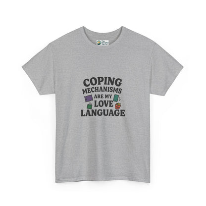 Coping Mechanisms Are My Love Language T-Shirt – Mental Health Tee
