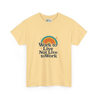 Work to Live, Not Live to Work T-Shirt – Retro Balance & Self-Care