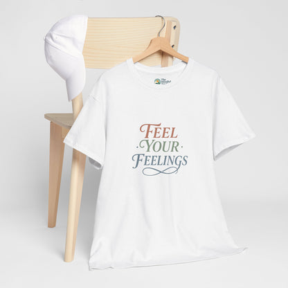 Feel Your Feelings T-Shirt – Mental Health Affirmation Tee