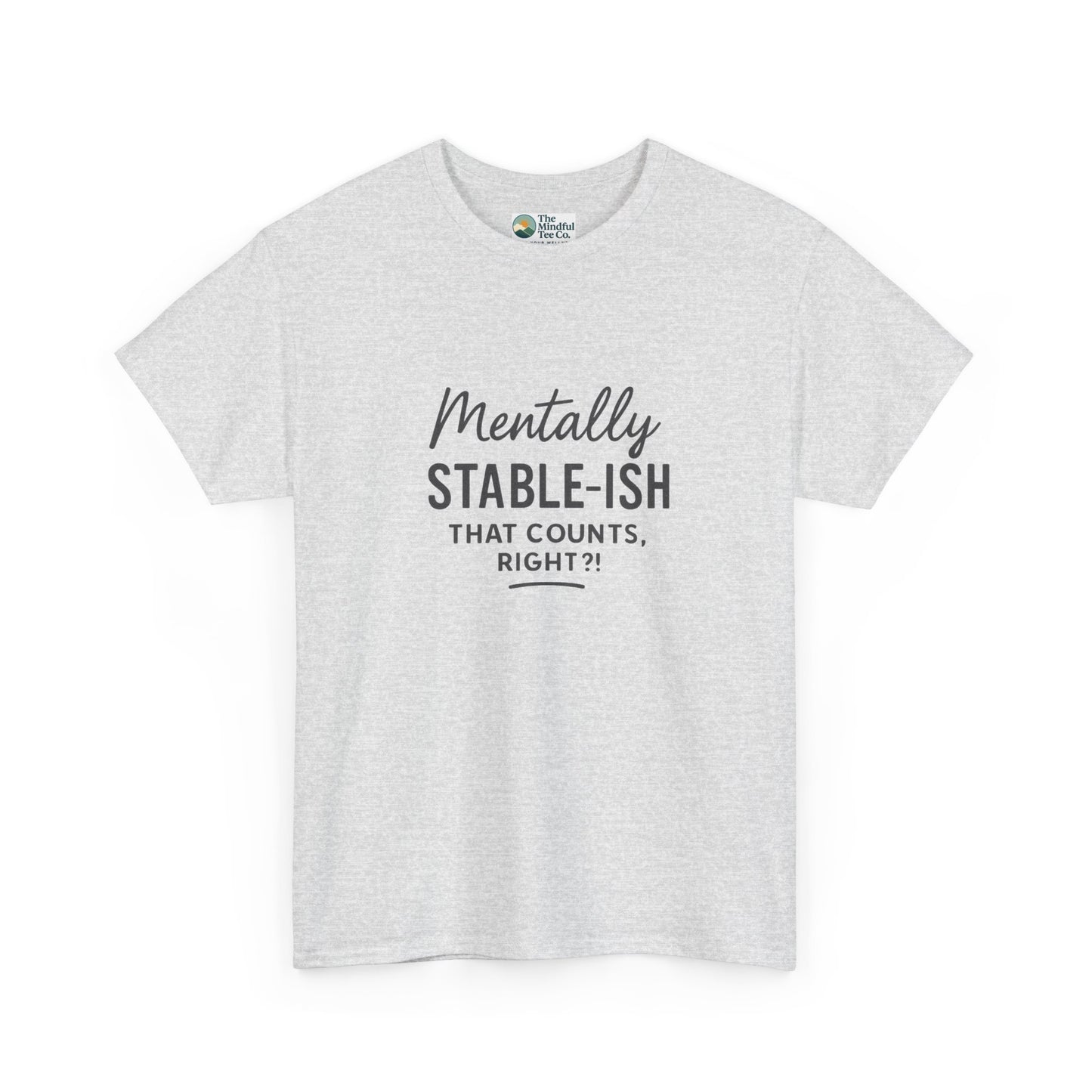 Mentally Stable-ish T-Shirt – Relatable Mental Health Tee