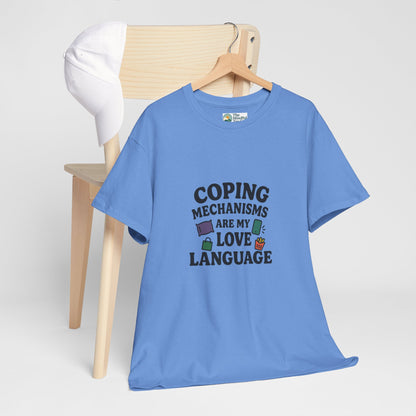 Coping Mechanisms Are My Love Language T-Shirt – Mental Health Tee