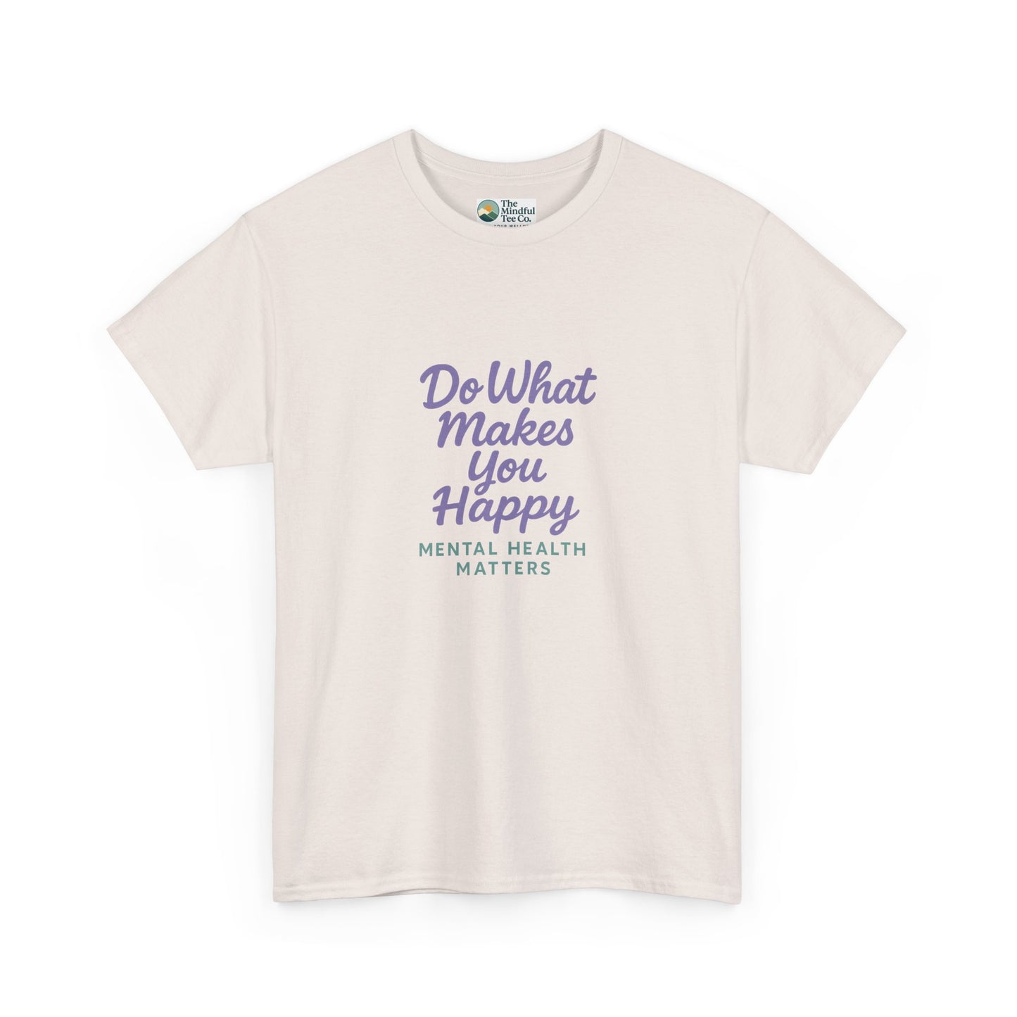 Do What Makes You Happy T-Shirt – Mental Health Matters  Tee