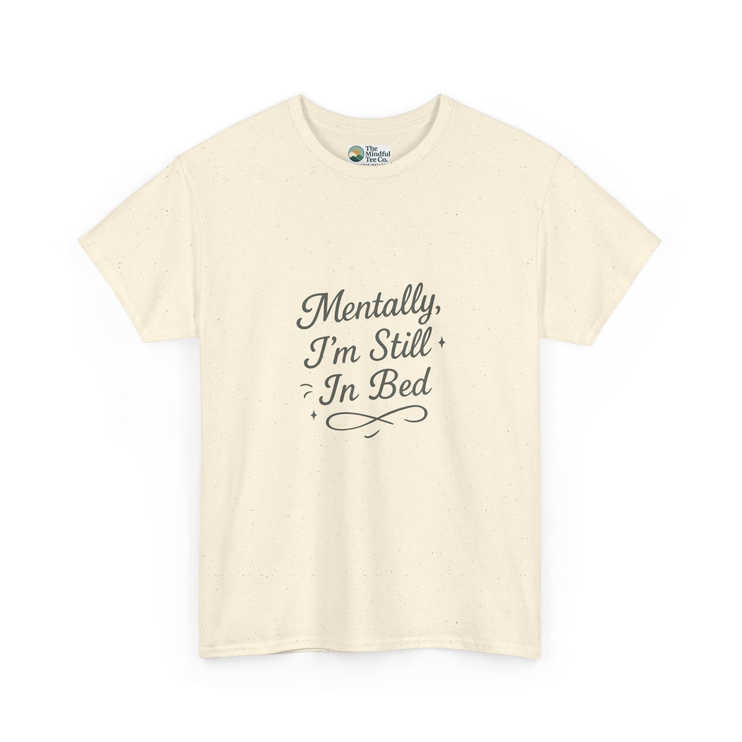 Mentally I’m Still in Bed T-Shirt – Relatable Lazy Day Tee