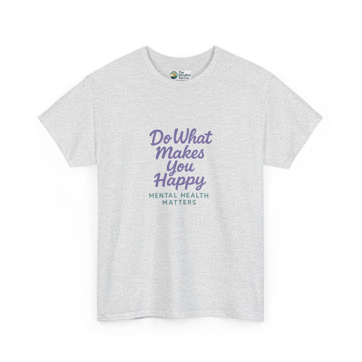 Do What Makes You Happy T-Shirt – Mental Health Matters  Tee