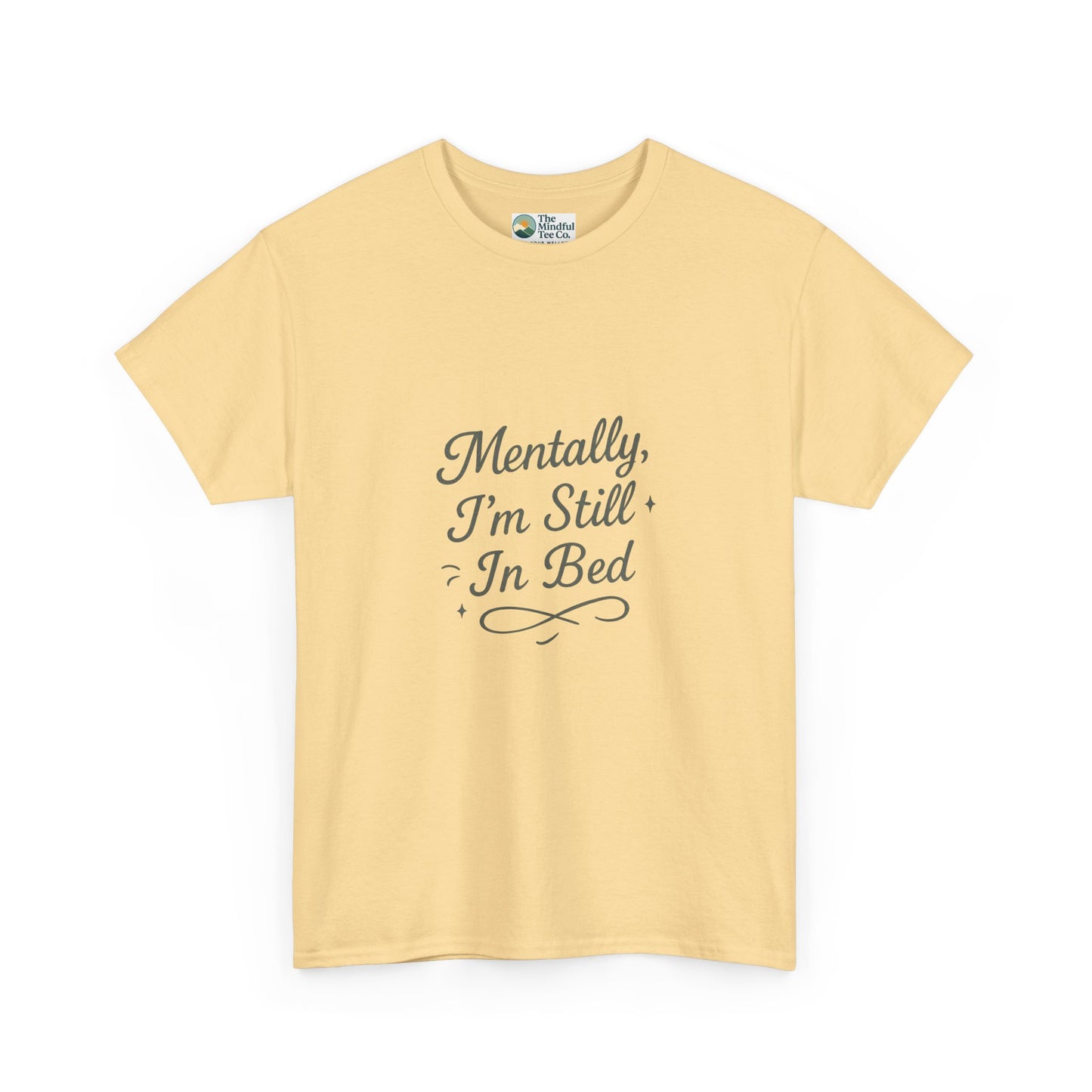 Mentally I’m Still in Bed T-Shirt – Relatable Lazy Day Tee
