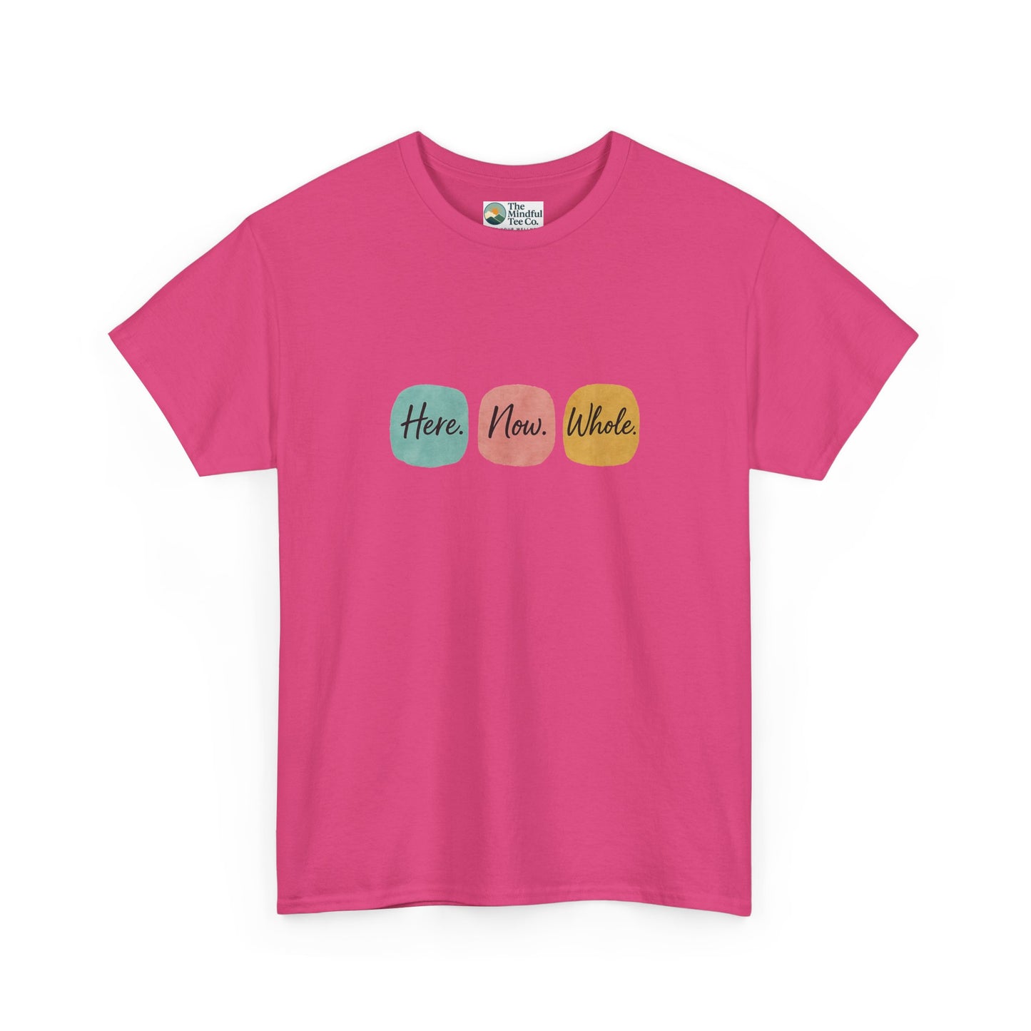 Here. Now. Whole. T-Shirt – Minimalist Mindfulness Tee