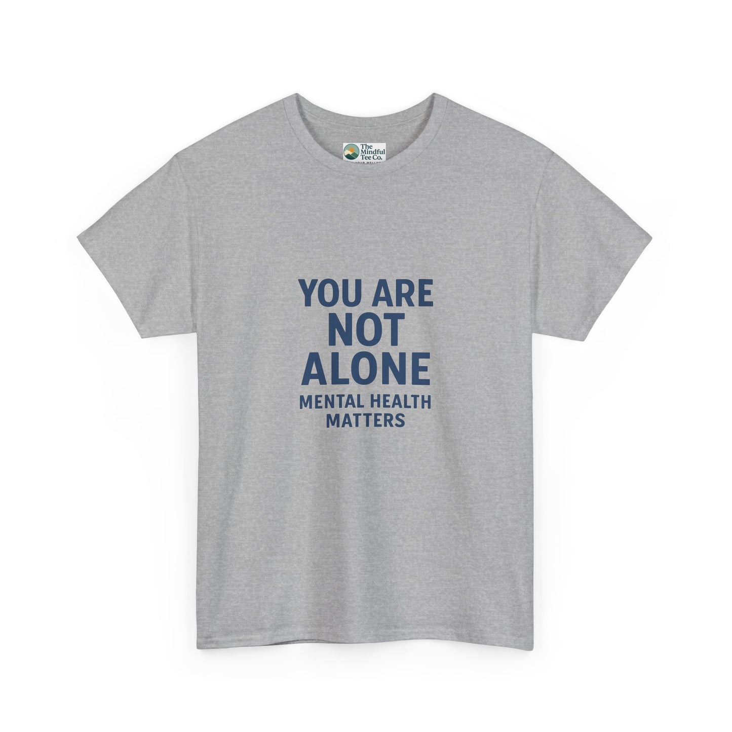 You Are Not Alone - Mental Health Matters Tee