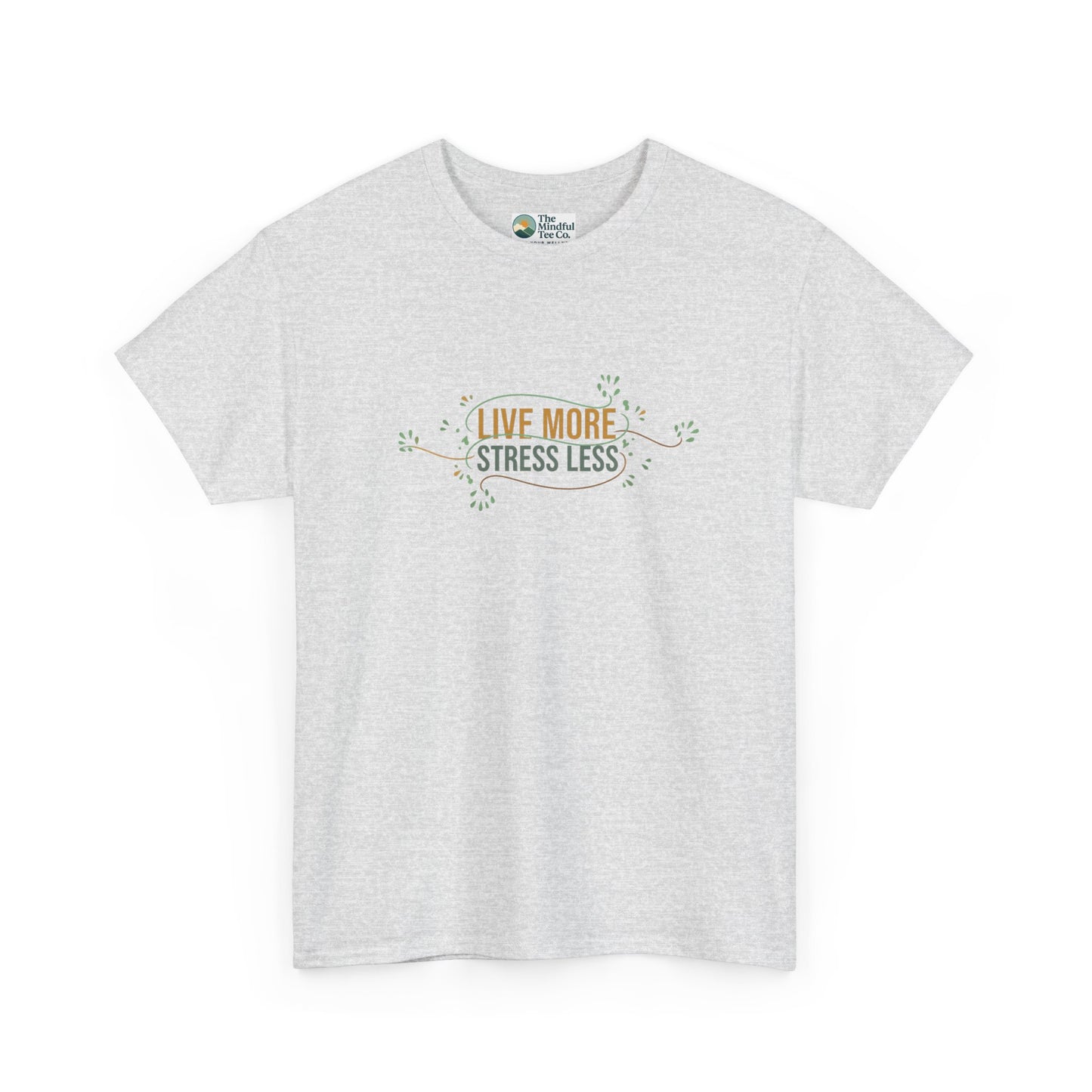 Live More, Stress Less T-Shirt – Positive Mental Health Tee