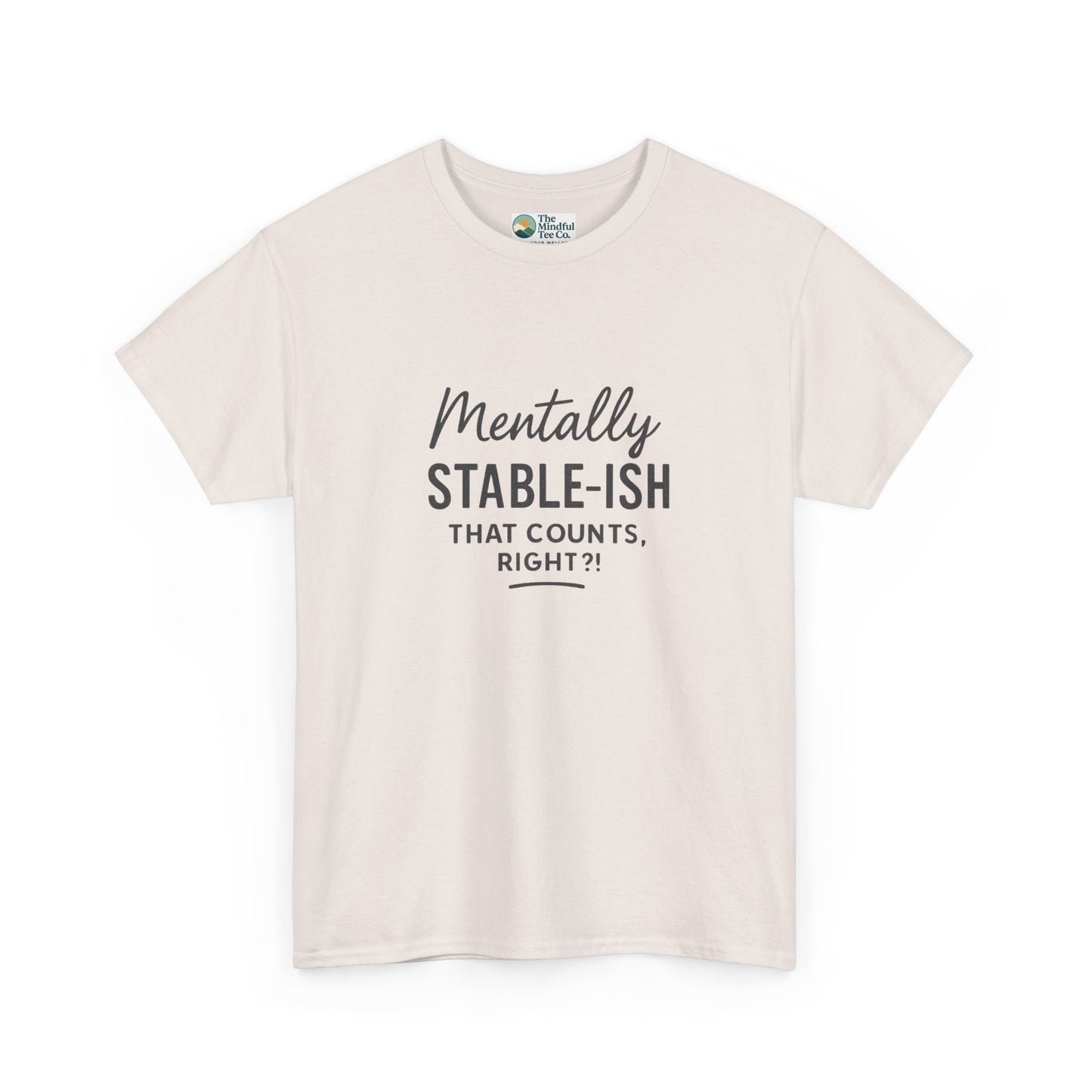 Mentally Stable-ish T-Shirt – Relatable Mental Health Tee