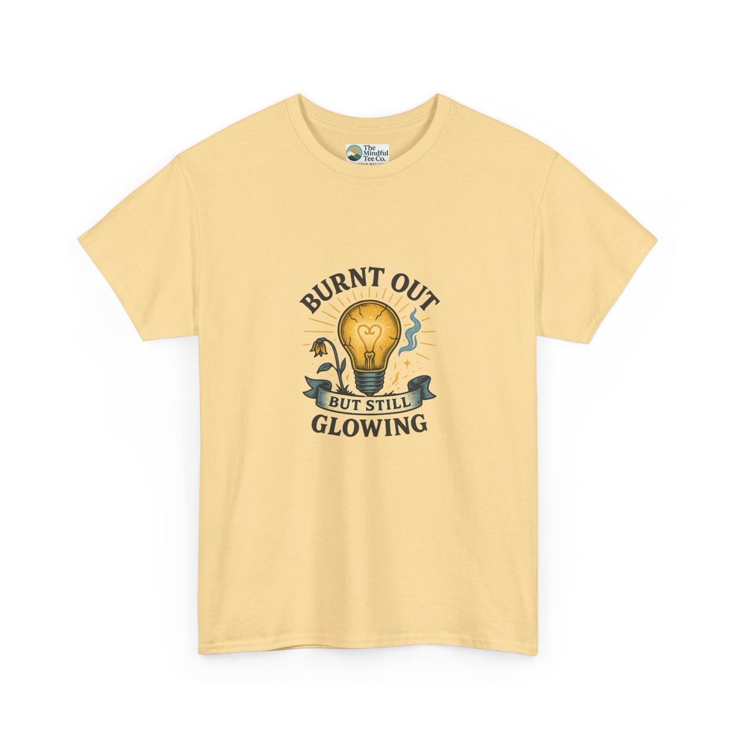Burnt Out But Still Glowing T-Shirt – Resilience Tee