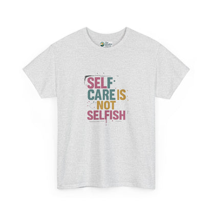 Self Care Is Not Selfish T-Shirt – Mental Health & Wellness Tee  Tee