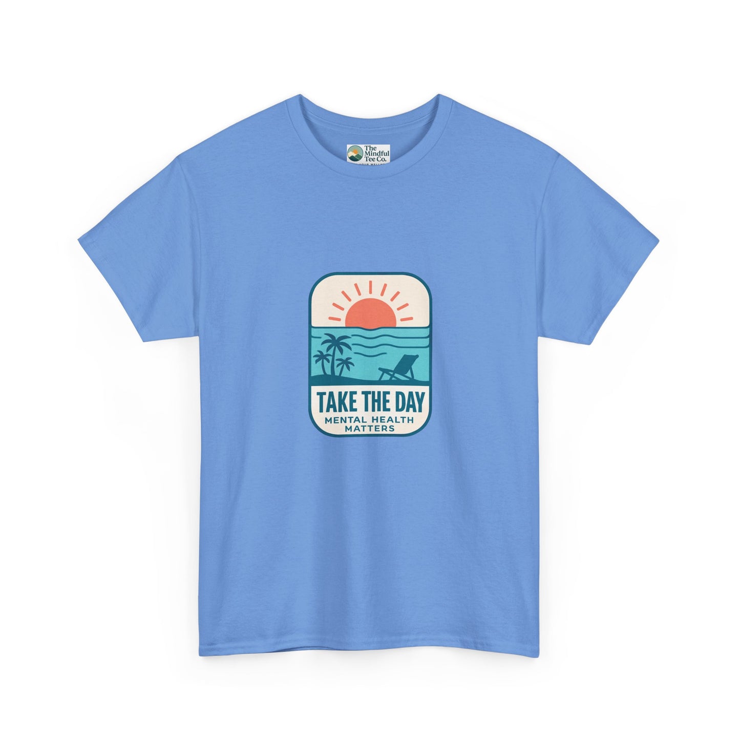 Take The Day T-Shirt – Mental Health Matters Beach Design
