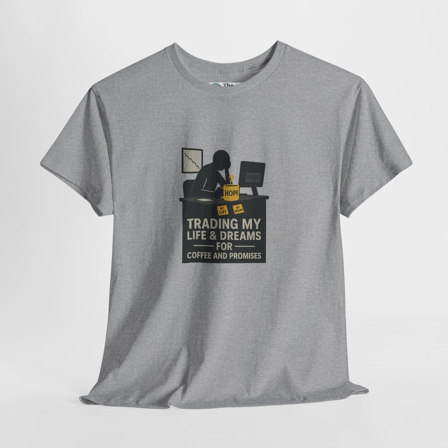 Trading My Life & Dreams T-Shirt – Honest Workplace Mental Health Tee