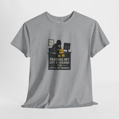 Trading My Life & Dreams T-Shirt – Honest Workplace Mental Health Tee