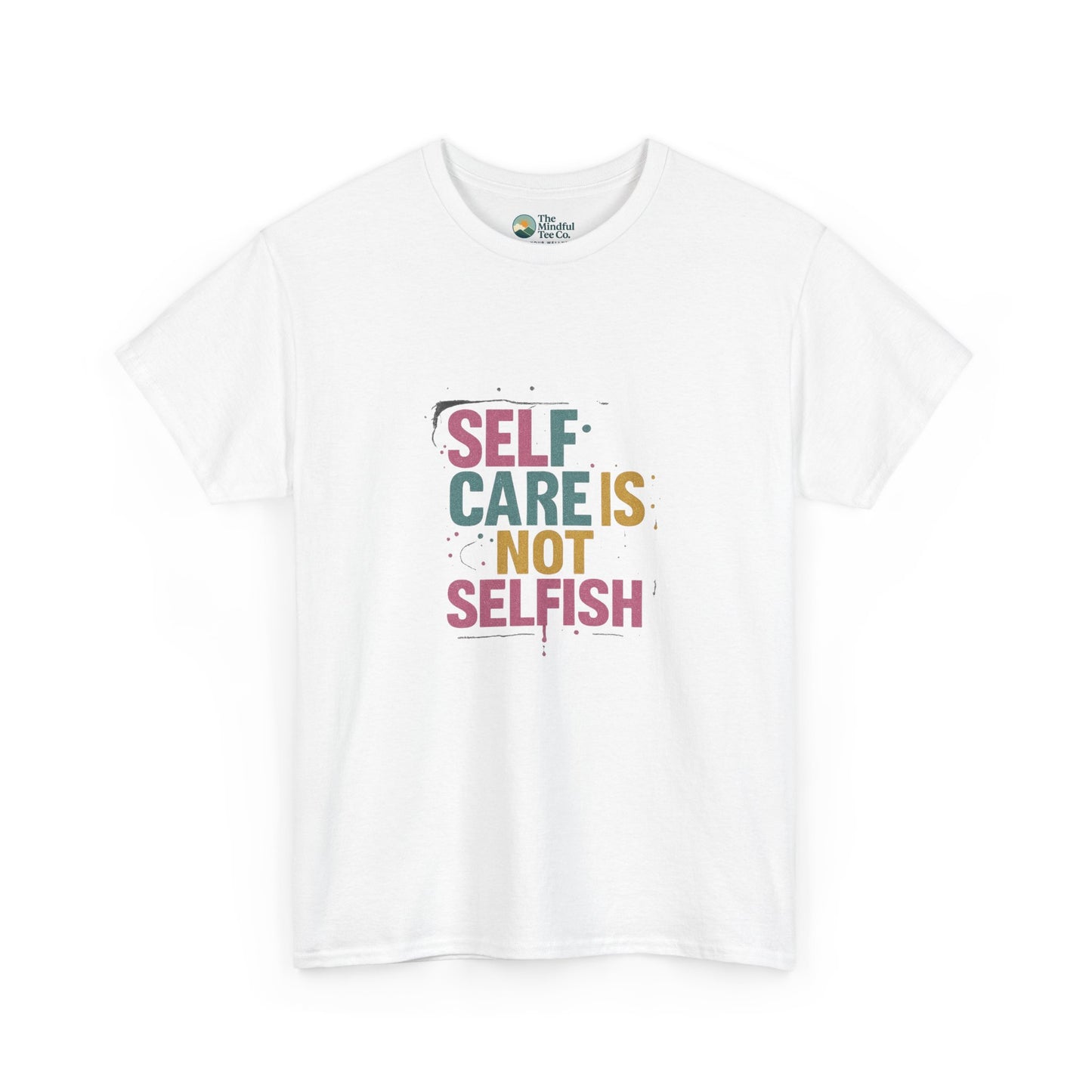 Self Care Is Not Selfish T-Shirt – Mental Health & Wellness Tee  Tee