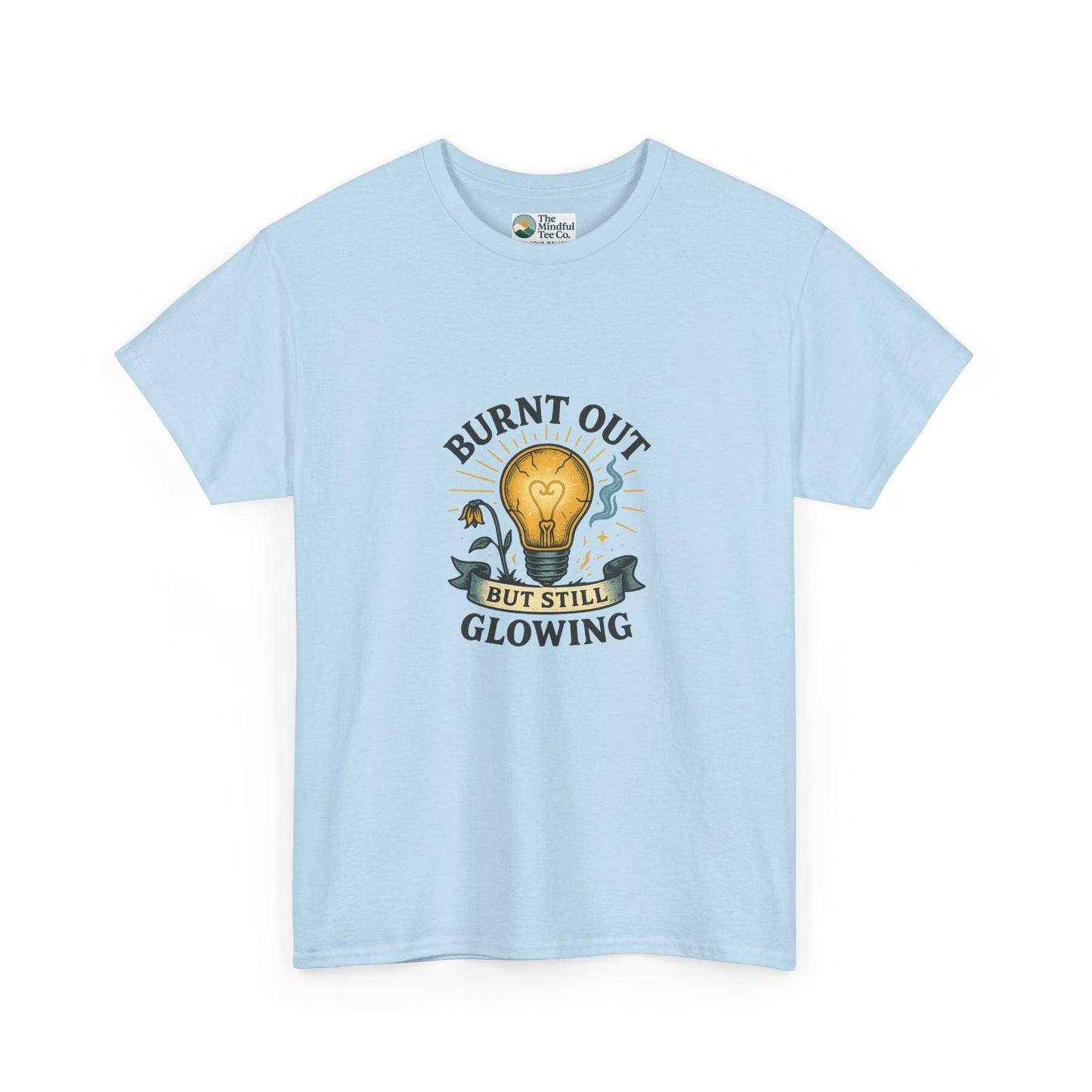 Burnt Out But Still Glowing T-Shirt – Resilience Tee