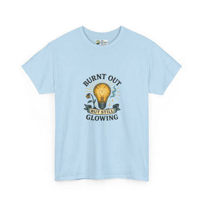 Burnt Out But Still Glowing T-Shirt – Resilience Tee