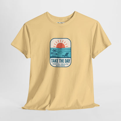 Take The Day T-Shirt – Mental Health Matters Beach Tee