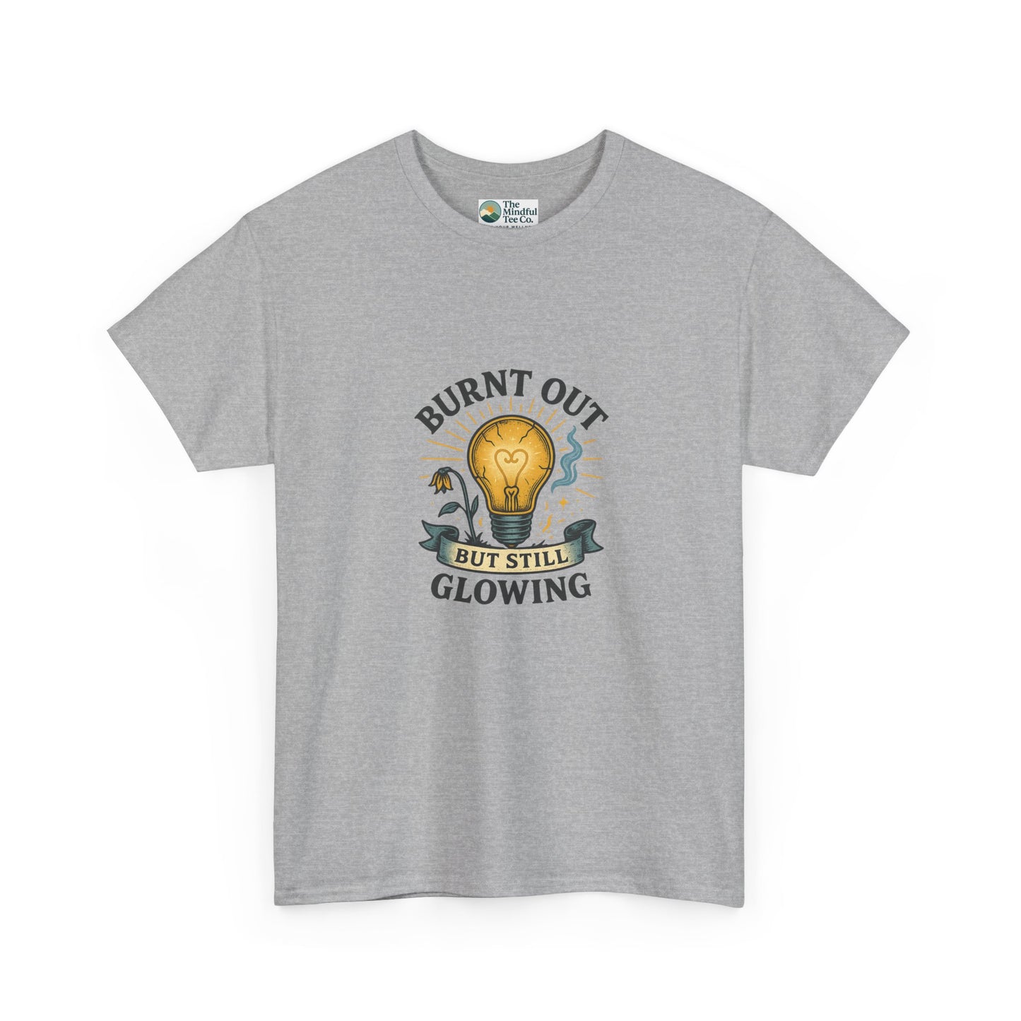 Burnt Out But Still Glowing T-Shirt – Resilience Tee