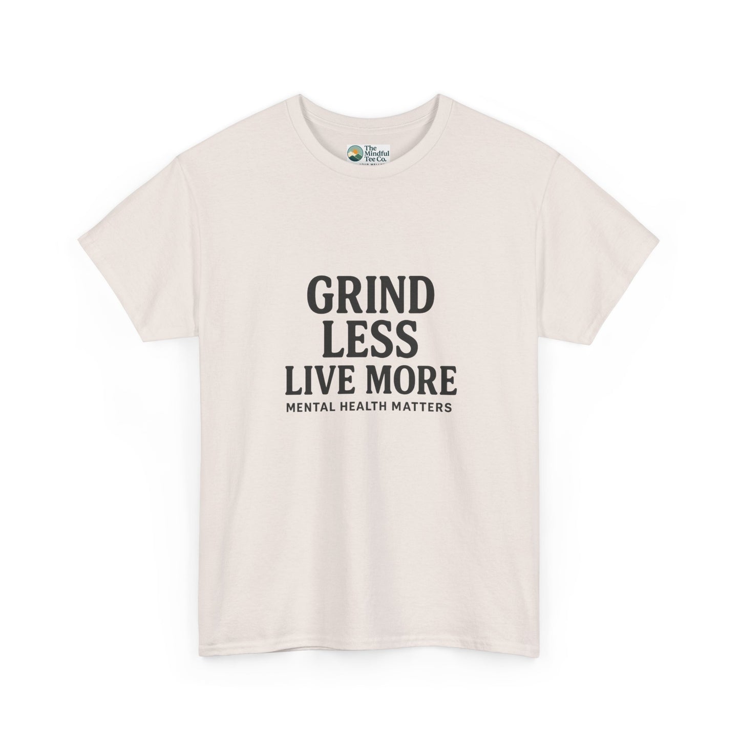 Grind Less, Live More T-Shirt – Mental Health Matters Tee