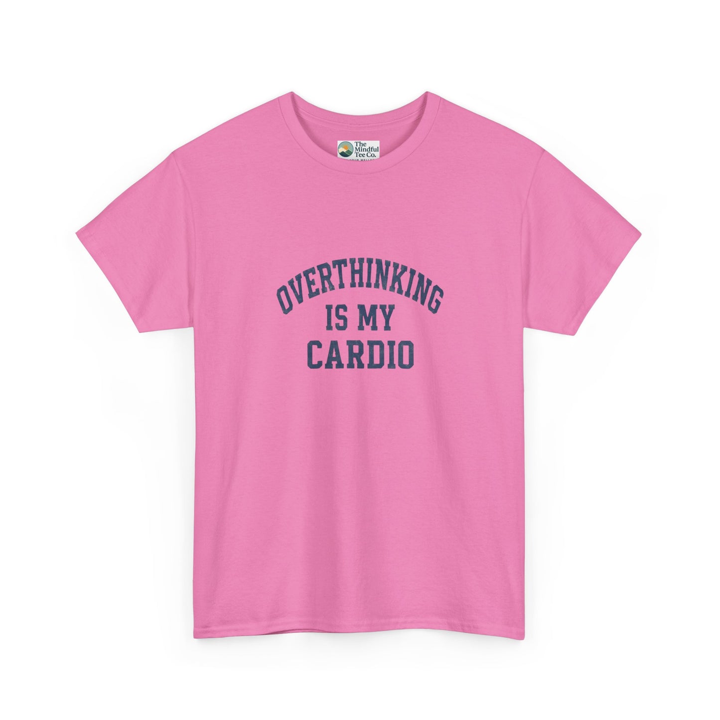 Overthinking Is My Cardio T-Shirt - Mental Health & Humor