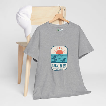 Take The Day T-Shirt – Mental Health Matters Beach Design
