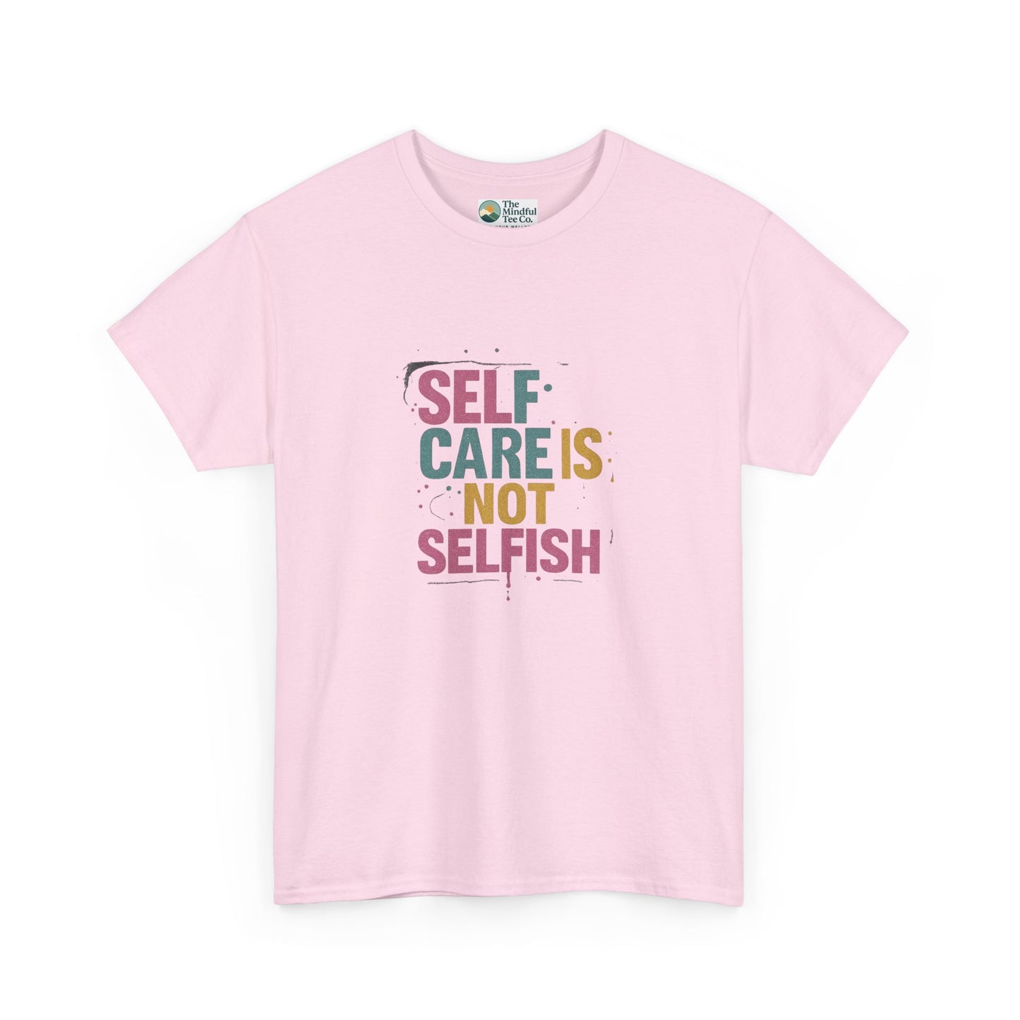 Self Care Is Not Selfish T-Shirt – Mental Health & Wellness Tee  Tee