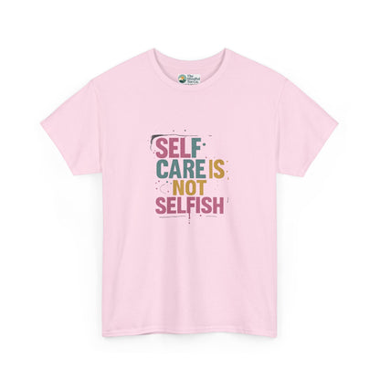 Self Care Is Not Selfish T-Shirt – Mental Health & Wellness Tee  Tee