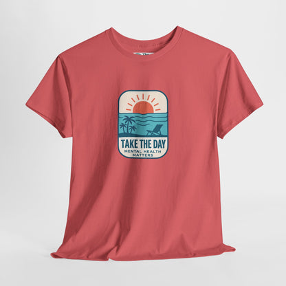 Take The Day T-Shirt – Mental Health Matters Beach Tee