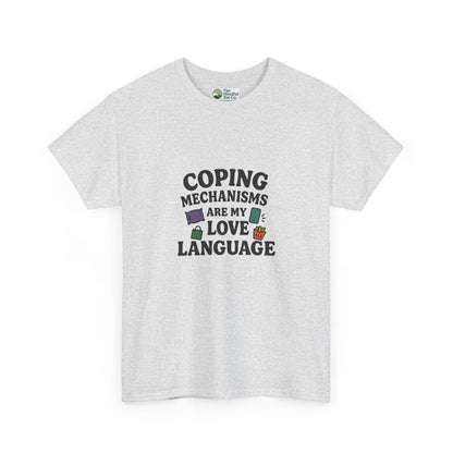 Coping Mechanisms Are My Love Language T-Shirt – Mental Health Tee