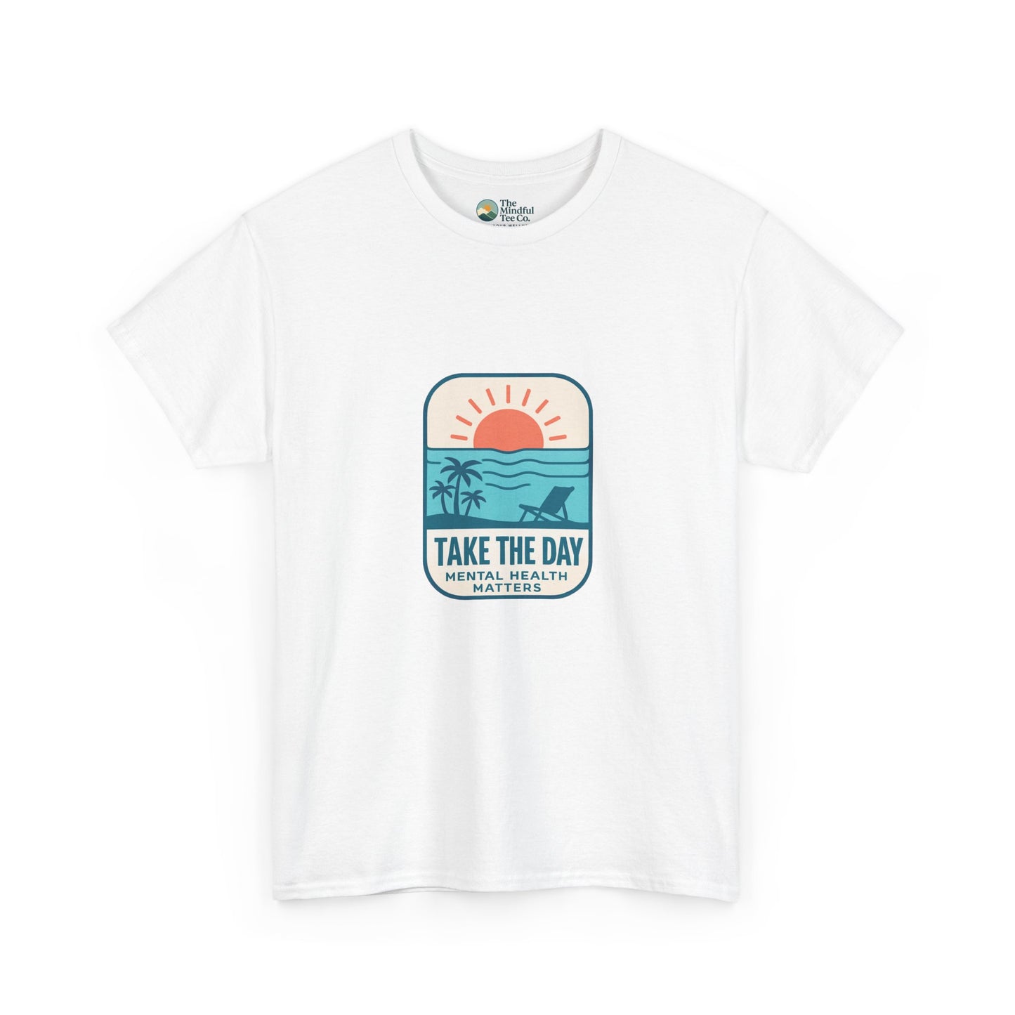 Take The Day T-Shirt – Mental Health Matters Beach Design