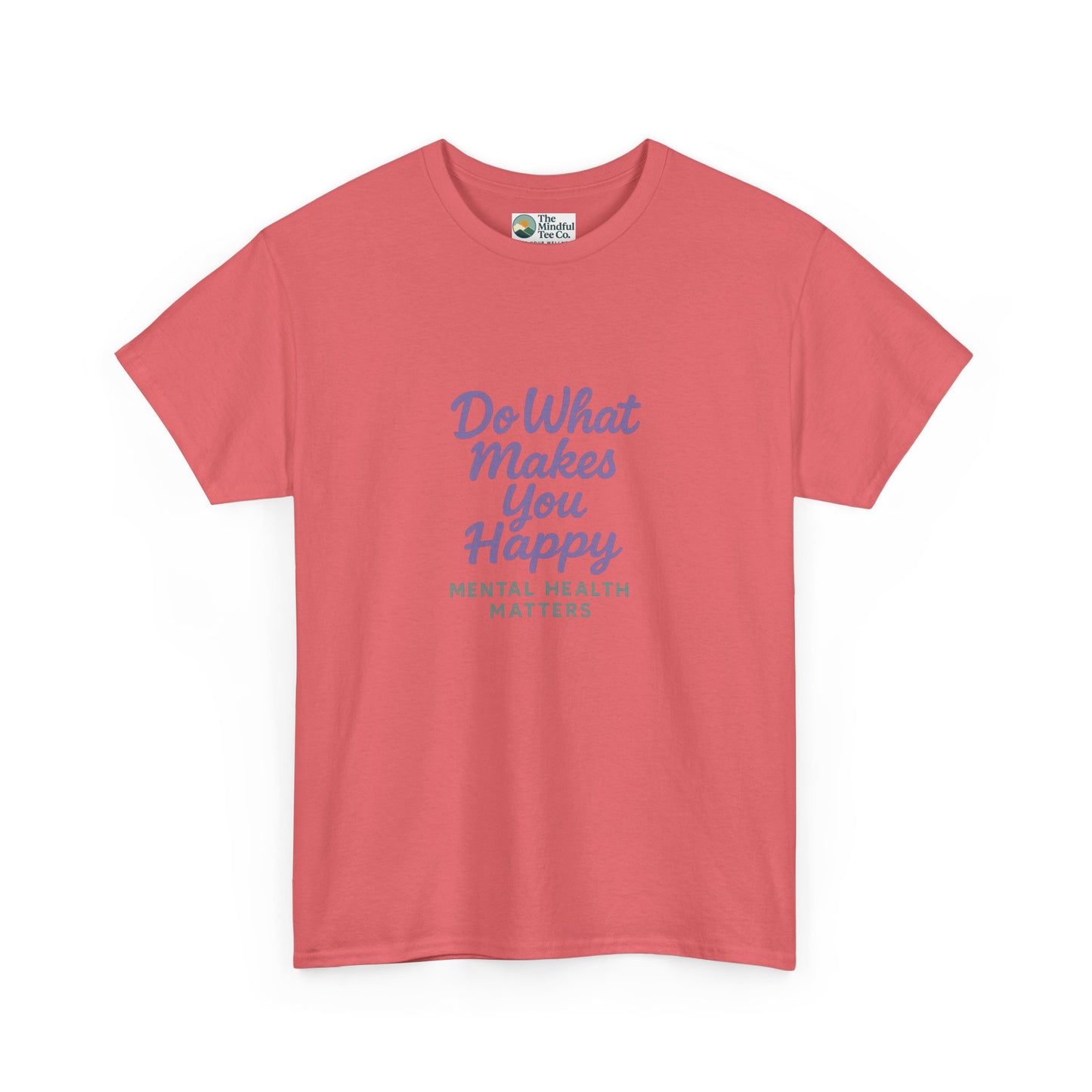 Do What Makes You Happy T-Shirt – Mental Health Matters  Tee