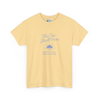 This Too Shall Pass T-Shirt - Protect Your Mental Health