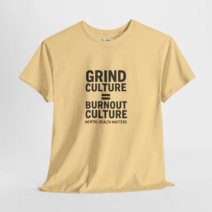 Grind Culture = Burnout Culture T-Shirt – Mental Health Matters Awareness  Tee